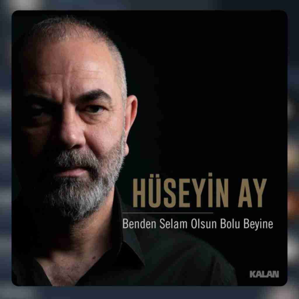 Hüseyin Ay Benden Selam Olsun Bolu Beyine